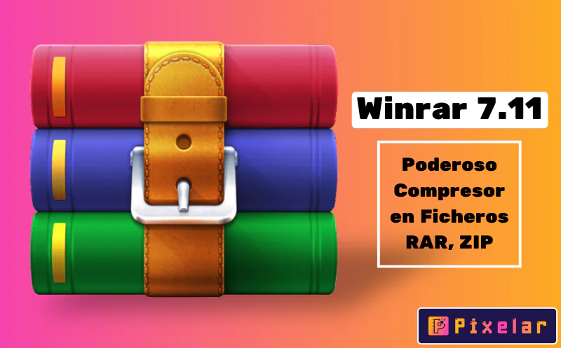 WinRAR v7.11 - El Mejor Compresor de Archivos